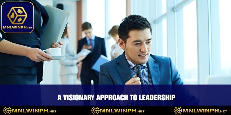 The Visionary Leadership of the CEO at MNLWIN - Transforming the Future 1 A Visionary Approach To Leadership