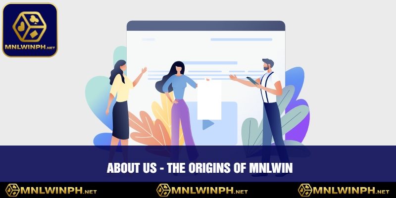 Unveiling About Us MNLWIN - Where Elite Gaming Experiences Begin 1 About us - The Origins of MNLWIN