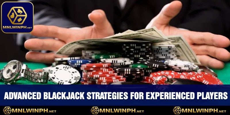 Mastering Blackjack Strategies At MNLWIN - Elevate Your Game 3 Advanced Blackjack Strategies For Experienced Players
