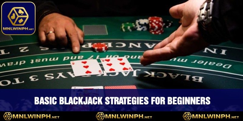 Mastering Blackjack Strategies At MNLWIN - Elevate Your Game 2 Basic Blackjack Strategies For Beginners