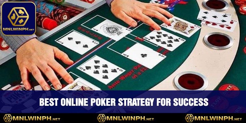 Discover The Best Online Poker Strategy At MNLWIN For Winning Big 2 Best Online Poker Strategy For Success