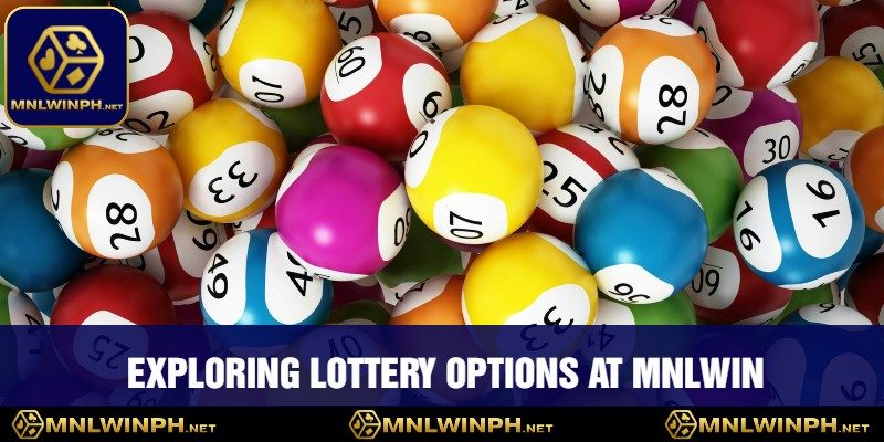 Unlock Life-Changing Wins at MNLWIN Lottery - Where Every Ticket Holds Fortune's Promise 2 Exploring Lottery Options at MNLWIN