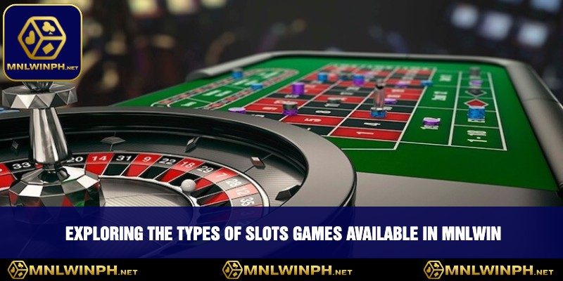 Discover The Excited Slots Game In MNLWIN - Your Ultimate Guide 2 Exploring the Types of Slots Games Available in MNLWIN