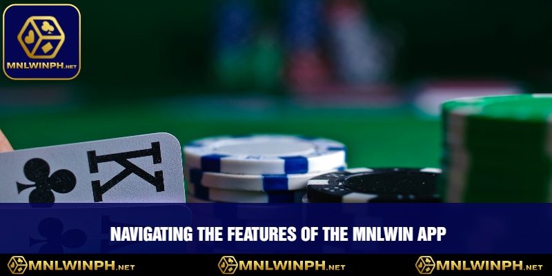 Unlock a World of Elite Gaming with the MNLWIN App 2 Navigating The Features Of The MNLWIN App
