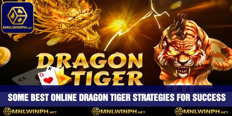 Discover The Best Online Dragon Tiger Strategies At MNLWIN For Thrilling Wins 2 Some Best Online Dragon Tiger Strategies For Success